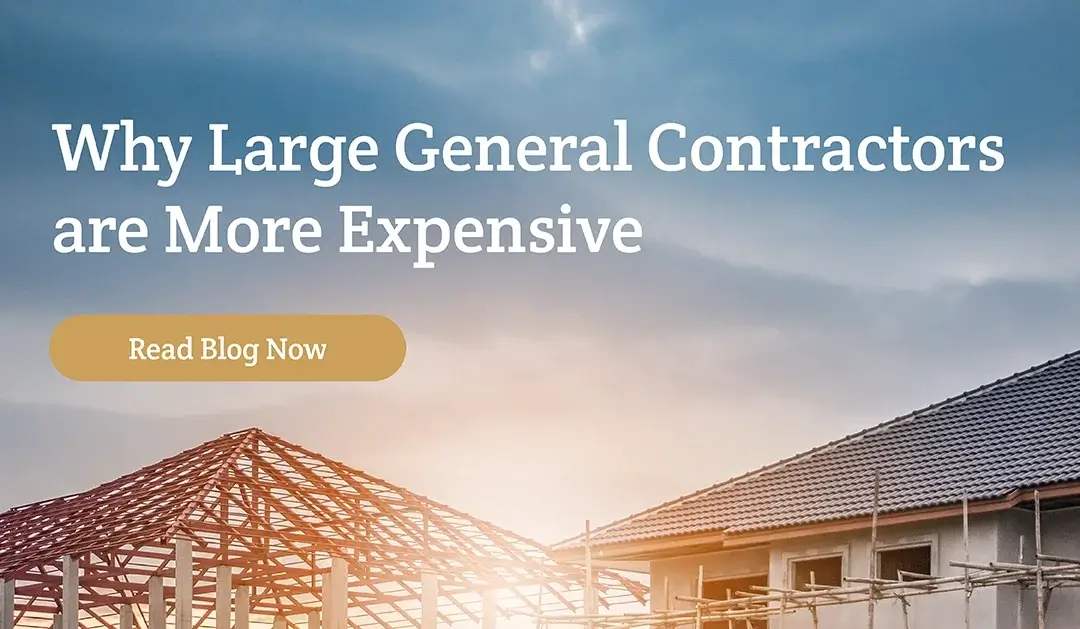 Why Using A Large General Contractor is More Expensive