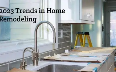 2023 Trends in Home Remodeling