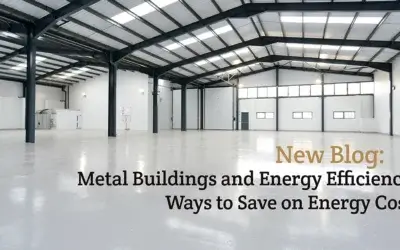 Metal Buildings and Energy Efficiency: Ways to Save on Energy Costs