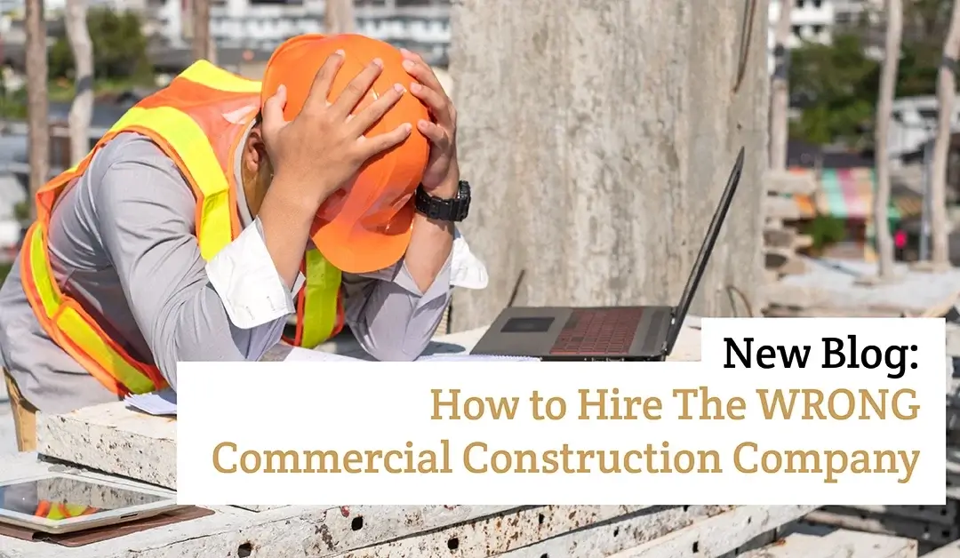 How to Hire The Wrong Commercial Construction Company
