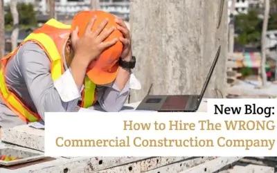 How to Hire The Wrong Commercial Construction Company